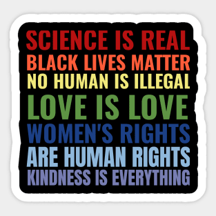 Science Is Real Black Lives Matter No Human Is illegal Love Is Love Women's Rights Are Human Rights Kindness Is Everything Sticker